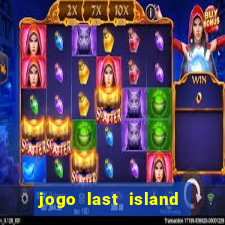 jogo last island of survival